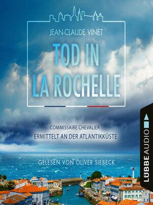 cover image of Tod in La Rochelle--Commissaire Chevalier ermittelt an der Atlantikküste--Commissaire Chevalier, Teil 1 (Ungekürzt)
